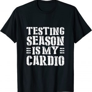 Testing Season Is My Cardio Teacher Testing Day 2022 Shirt