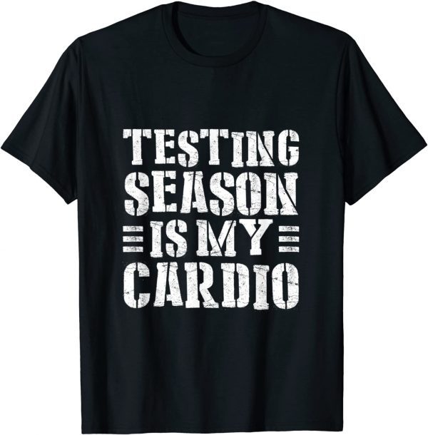 Testing Season Is My Cardio Teacher Testing Day 2022 Shirt