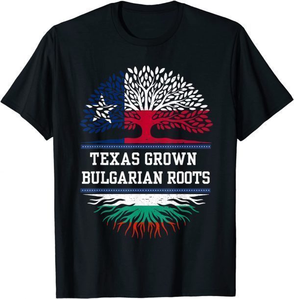 Texas Grown with Bulgarian Roots - Bulgaria 2022 Shirt