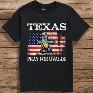 Texas Pray For Uvalde, Uvalde Texas 2022 Shirt