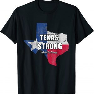 Texas Strong Pray For Texas Flag Map Texas Strong Classic Shirt