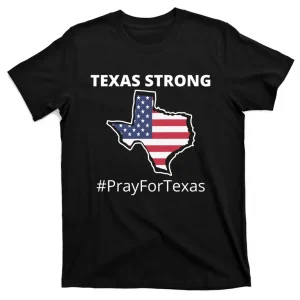 Texas Strong Pray For Texas Us Flag 2022 Shirt