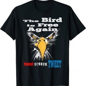 The Bird is Free Again, Freedom of Screech 2022 Shirt