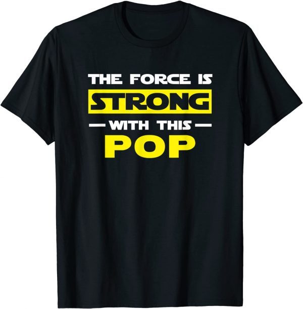 The Force Is Strong With This Pop Father’s Day grandpa 2022 Shirt