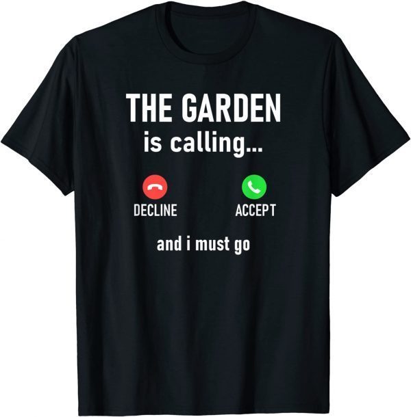 The Garden Is Calling And I Must Go Classic Shirt