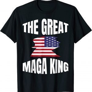 The Great Maga King Patriotic Donald Trump 2022 shirt