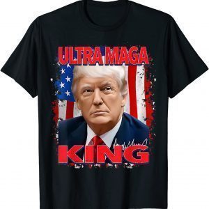 The King Of Ultra-Maga, Proud Pro Trump 4th Of July US Flag 2022 Shirt