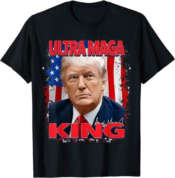 The King Of Ultra-Maga, Proud Pro Trump 4th Of July US Flag 2022 Shirt