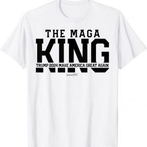 The MAGA King Trump 2024 Republicans Conservatives Patriot 2022 T-Shirt