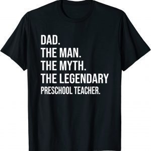 The Man The Myth The Legend Preschool Teacher 2022 Shirt