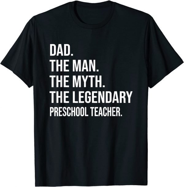 The Man The Myth The Legend Preschool Teacher 2022 Shirt