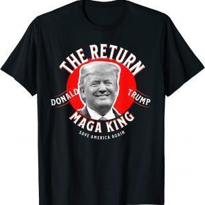 The Return Great King Trump Ultra MAGA King Great MAGA king 2022 T-Shirt