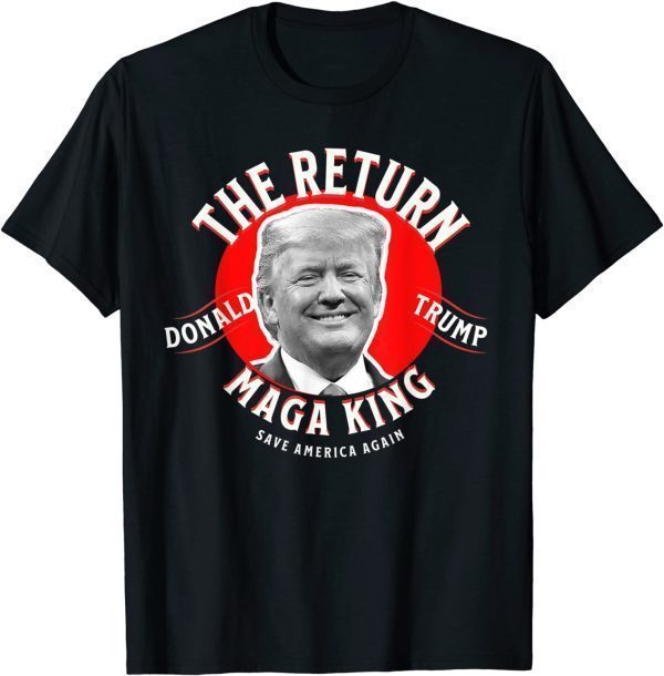 The Return Great King Trump Ultra MAGA King Great MAGA king 2022 T-Shirt