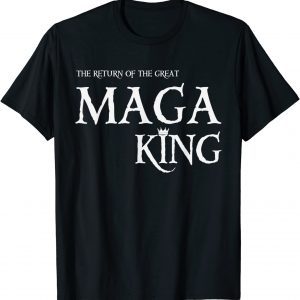 The Return Of The Great Maga King Ultra Mega Anti Joe Biden 2022 Shirt