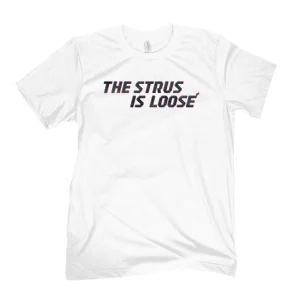 The Strus Is Loose 2022 Shirt