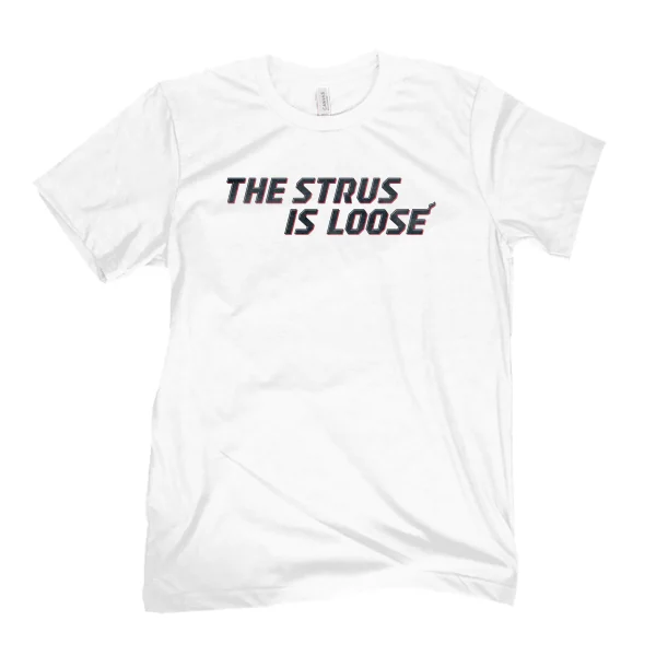 The Strus Is Loose 2022 Shirt