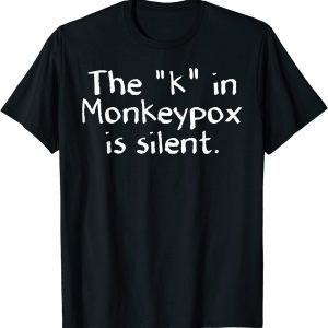 The "k" In Monkeypox Is Silent , Moneypox 2022 Shirt