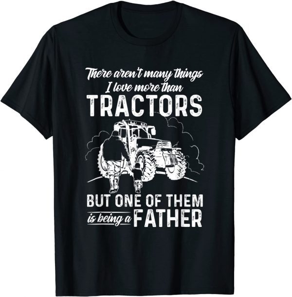 There Aren't Many Things I Love More Than Tractors Father's 2022 Shirt