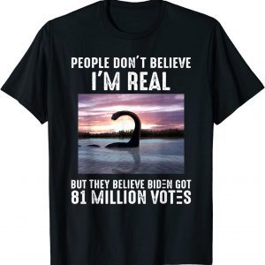 They Believe Biden Got 81 Million Votes 2022 Shirt