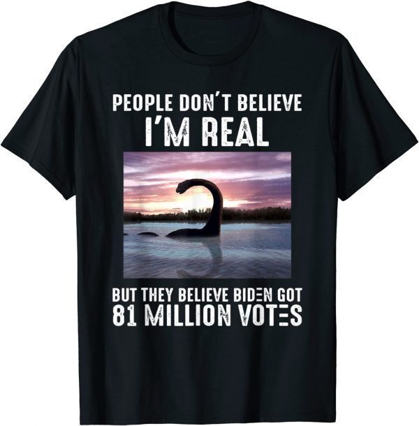 They Believe Biden Got 81 Million Votes 2022 Shirt