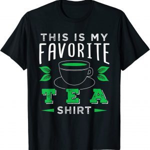 This Is My Favorite Tea 2022 Shirt