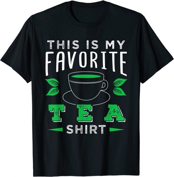 This Is My Favorite Tea 2022 Shirt