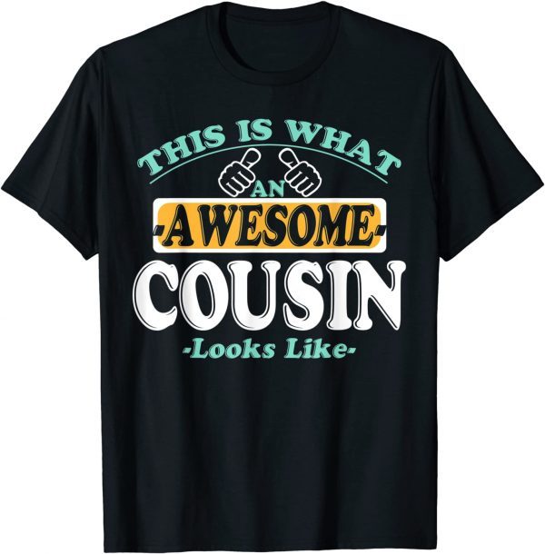 This Is What An Awesome Cousin Looks Like - Fathers Day 2022 Shirt