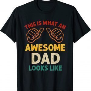 This Is What An Awesome Dad Looks Like Fathers Day 2022 Shirt