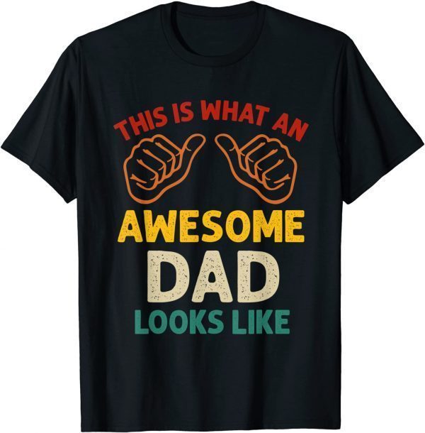 This Is What An Awesome Dad Looks Like Fathers Day 2022 Shirt