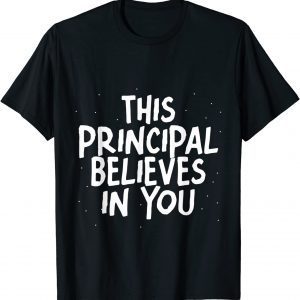 This Principal Believes In You 2022 Shirt