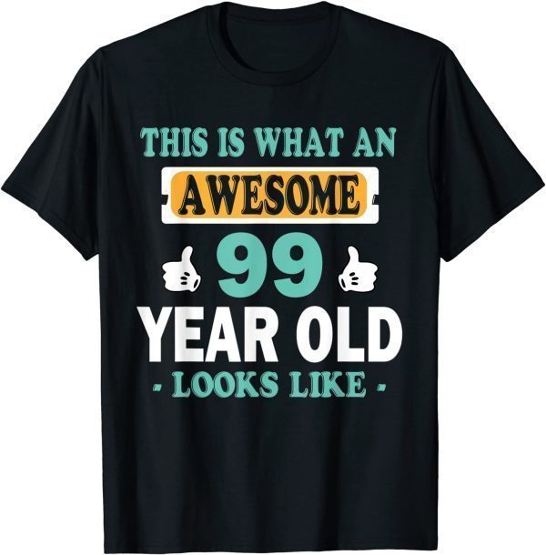 This is What an Awesome 99 Year Old Looks Like 2022 T-Shirt