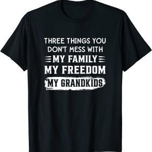 Three Things You Don't Mess With My Family My Freedom Classic Shirt