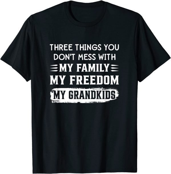 Three Things You Don't Mess With My Family My Freedom Classic Shirt