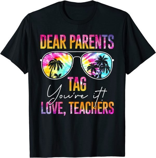 Tie Dye Dear Parents Tag Youre It Last Day Of School Teacher Classic T-Shirt