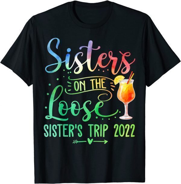 Tie-Dye Sisters On The Loose, Sister's Weekend Trip 2022 Limited Shirt