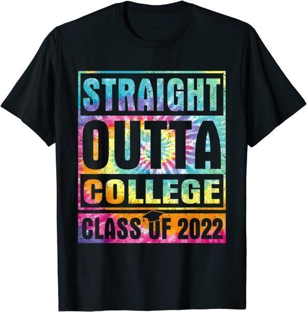 Tie Dye Straight Outta College School Class Of 2022 Graduate T-Shirt