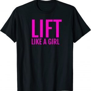 Train Lift Like a Girl Weight Lifting Training 2022 T-Shirt