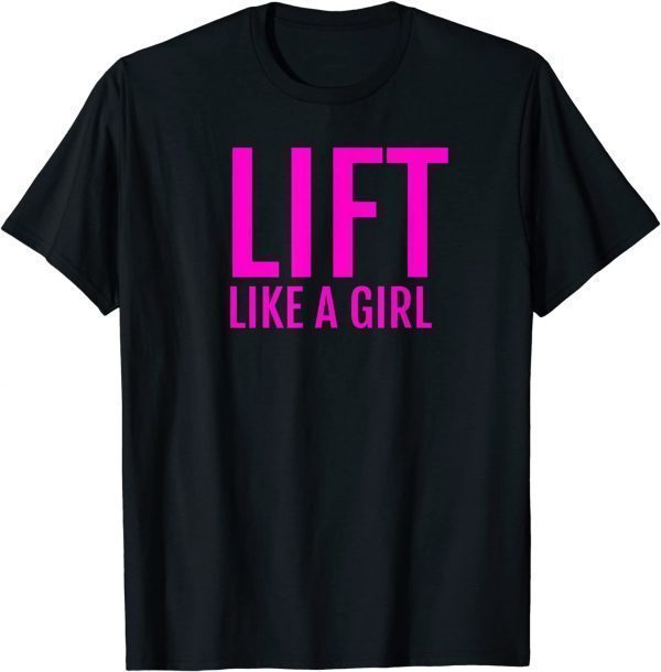 Train Lift Like a Girl Weight Lifting Training 2022 T-Shirt