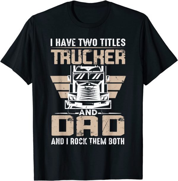 Trucker And Dad Quote Semi Truck Driver Mechanic 2022 Shirt