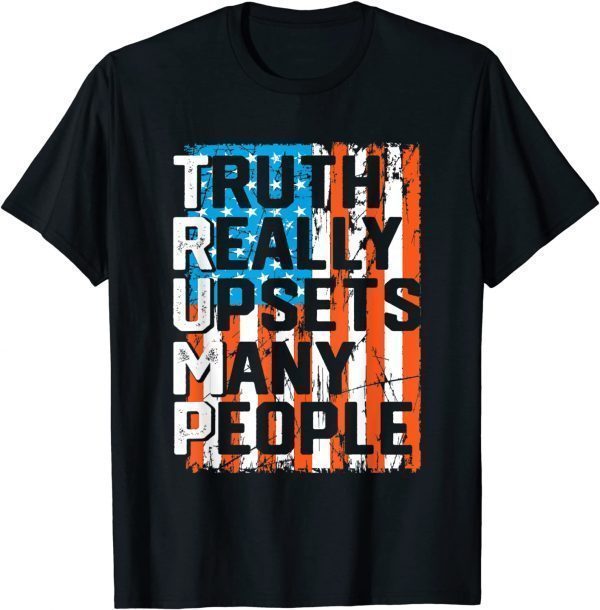 Trump Truth Really Upsets Many People US Flag 2022 Shirt