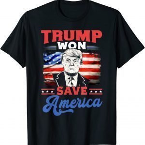 Trump Won Save America Patriotic T-Shirt