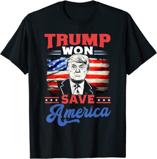 Trump Won Save America Patriotic T-Shirt