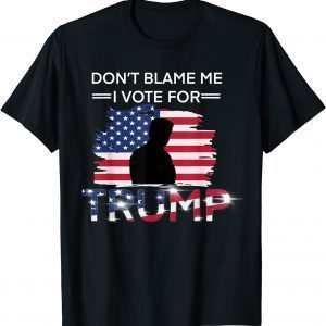 USA Flag Don't Blame Me I Vote For Trump 2022 Shirt