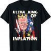 Ultra King of inflation Anti Joe Biden, Pro Trump 2022 Shirt