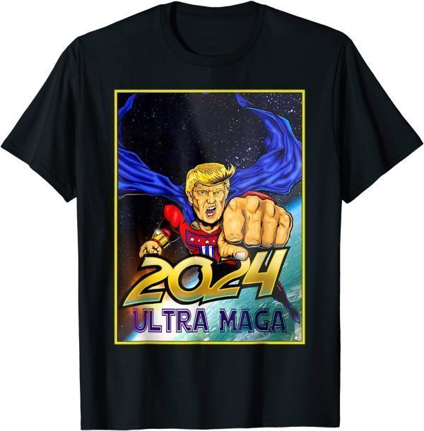 Ultra MAGA 2024 Pro Trump Maga Super Ultra Maga Limited Shirt