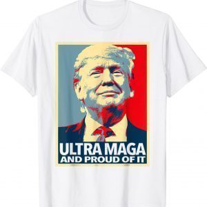 Ultra MAGA And Proud Of It Anti-Biden Welcome Trump T-Shirt