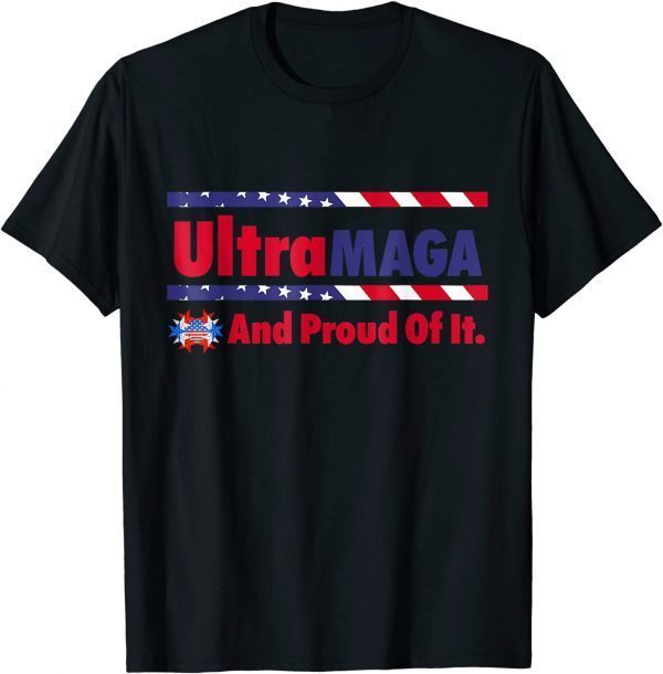 Ultra MAGA Proud Of It American Flag Vintage 2022 Shirt