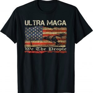 Ultra MAGA We The People 4th Of July Vintage USA Flag Eagle T-Shirt