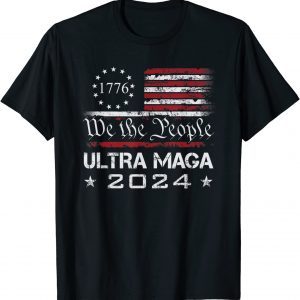 Ultra MAGA - We The People Proud 2024 Election USA Flag Classic Shirt