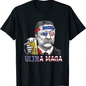 Ultra Maga 4th of July Teddy Theodore Roosevelt Drinking Classic Shirt